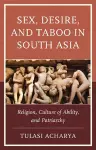 Sex, Desire, and Taboo in South Asia cover