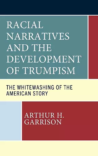 Racial Narratives and the Development of Trumpism cover
