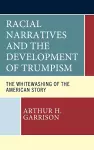 Racial Narratives and the Development of Trumpism cover