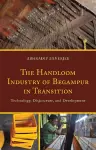 The Handloom Industry of Begampur in Transition cover