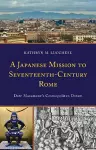 A Japanese Mission to Seventeenth-Century Rome cover