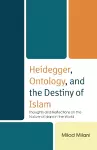 Heidegger, Ontology, and the Destiny of Islam cover