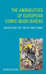 The Ambiguities of European Comic-book Bikers cover