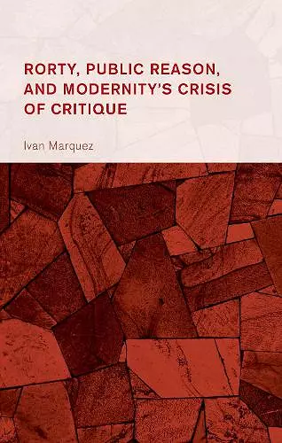 Rorty, Public Reason, and Modernity's Crisis of Critique cover