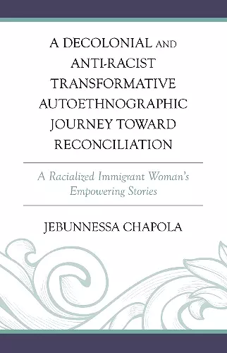 A Decolonial and Anti-Racist Transformative Autoethnographic Journey toward Reconciliation cover