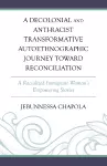 A Decolonial and Anti-Racist Transformative Autoethnographic Journey toward Reconciliation cover