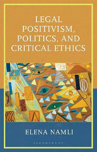 Legal Positivism, Politics, and Critical Ethics cover