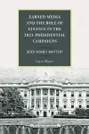Earned Media and the Role of Finance in the 2024 Presidential Campaigns cover