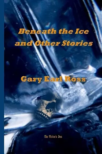 Benath the Ice and Other Stories cover