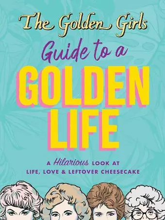 The Golden Girls Guide to a Golden Life cover