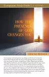 How the Presence of God Changes You Study Guide cover