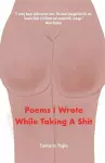 Poems I Wrote While Taking A Shit cover