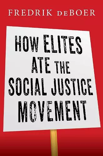 How Elites Ate the Social Justice Movement cover