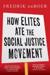 How Elites Ate the Social Justice Movement cover