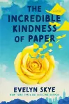 The Incredible Kindness of Paper cover