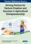 Driving Factors for Venture Creation and Success in Agricultural Entrepreneurship cover