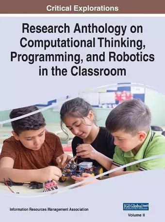 Research Anthology on Computational Thinking, Programming, and Robotics in the Classroom, VOL 2 cover