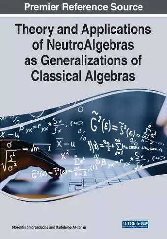 Theory and Applications of NeutroAlgebras as Generalizations of Classical Algebras cover