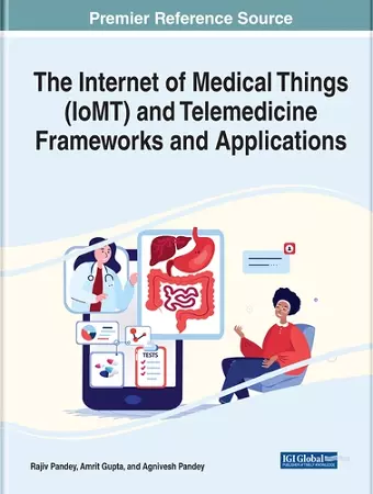 The Internet of Medical Things (IoMT) and Telemedicine Frameworks and Applications cover