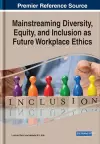 Mainstreaming Diversity, Equity, and Inclusion as Future Workplace Ethics cover