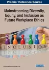 Mainstreaming Diversity, Equity, and Inclusion as Future Workplace Ethics cover