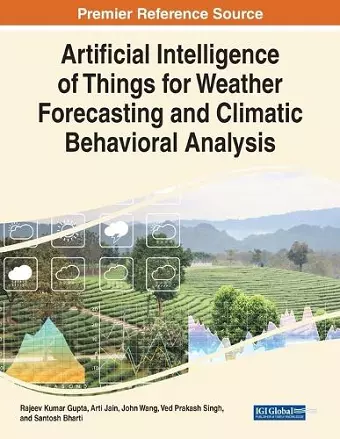 Artificial Intelligence of Things for Weather Forecasting and Climatic Behavioral Analysis cover