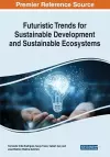 Futuristic Trends for Sustainable Development and Sustainable Ecosystems cover