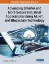 Advancing Smarter and More Secure Industrial Applications Using AI, IoT, and Blockchain Technology cover