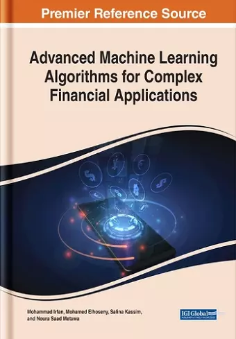 Advanced Machine Learning Algorithms for Complex Financial Applications cover