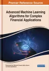 Advanced Machine Learning Algorithms for Complex Financial Applications cover