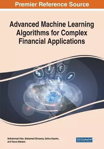 Advanced Machine Learning Algorithms for Complex Financial Applications cover