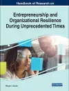 Handbook of Research on Entrepreneurship and Organizational Resilience During Unprecedented Times cover