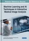 Machine Learning and AI Techniques in Interactive Medical Image Analysis cover