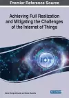 Achieving Full Realization and Mitigating the Challenges of the Internet of Things cover