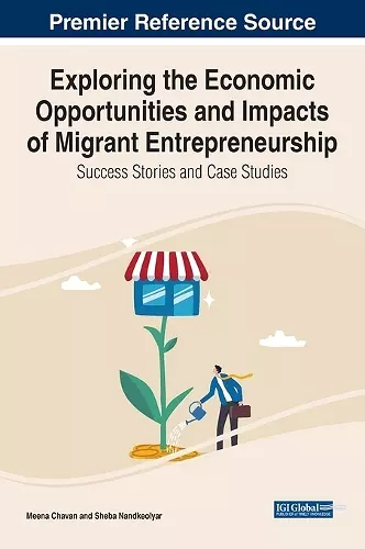 Exploring the Economic Opportunities and Impacts of Migrant Entrepreneurship: Success Stories and Case Studies cover