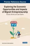 Exploring the Economic Opportunities and Impacts of Migrant Entrepreneurship: Success Stories and Case Studies cover