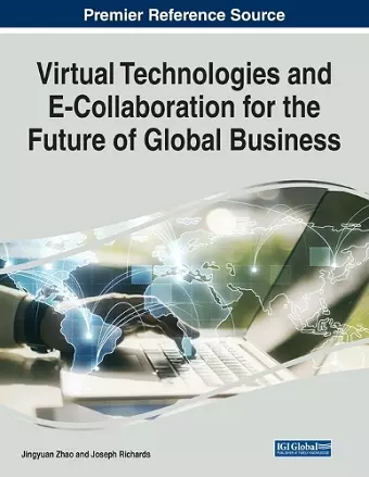 Virtual Technologies and E-Collaboration for the Future of Global Business cover