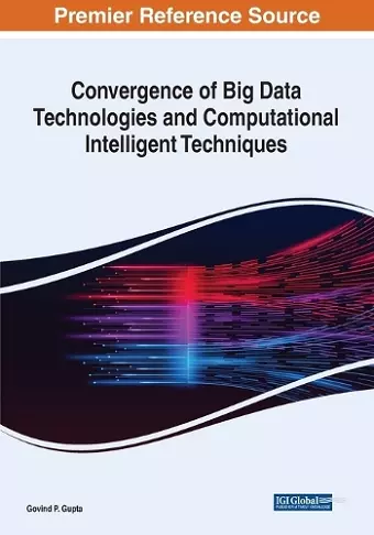 Convergence of Big Data Technologies and Computational Intelligent Techniques cover