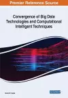 Convergence of Big Data Technologies and Computational Intelligent Techniques cover
