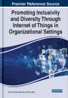 Promoting Inclusivity and Diversity Through Internet of Things in Organizational Settings cover