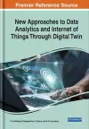 New Approaches to Data Analytics and Internet of Things Through Digital Twin cover