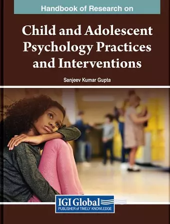 Handbook of Research on Child and Adolescent Psychology Practices and Interventions cover