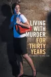 Living with Murder for Thirty Years cover