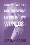 Commitment and Controversy Living in Two Worlds cover