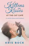 Kittens and Kisses at the Cat Café cover