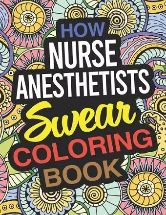 How Nurse Anesthetists Swear Coloring Book cover