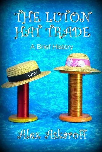 The Luton Hat Trade, a Brief History cover