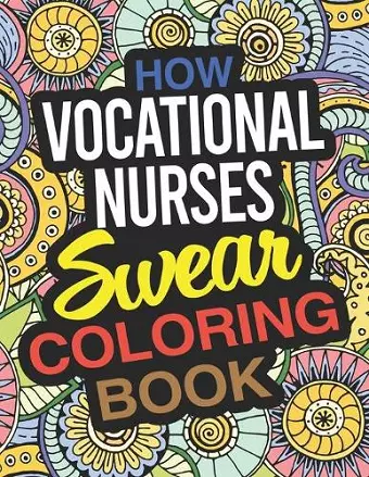 How Vocational Nurses Swear Coloring Book cover