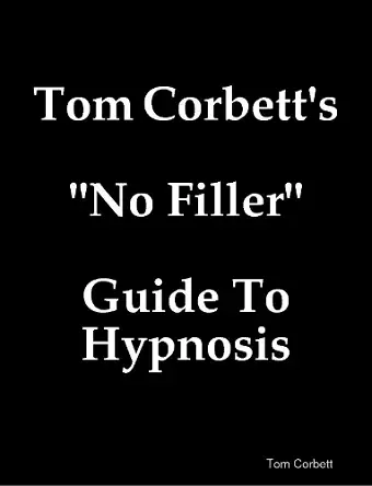 Tom Corbett's "No Filler" Guide To Hypnosis cover