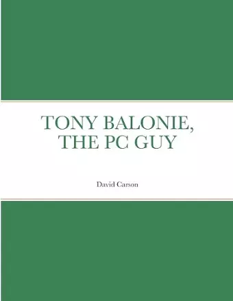 Tony Balonie, the PC Guy cover